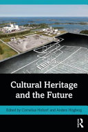 Cultural Heritage And The Future 1st Edition Cornelius Holtorf