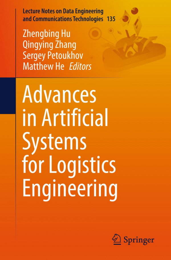Advances In Artificial Systems For Logistics Engineering 1st Zhengbing Hu Qingying Zhang Sergey Petoukhov Matthew He Editors