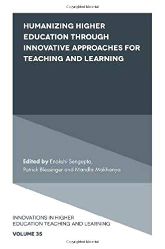 Humanizing Higher Education Through Innovative Approaches For Teaching And Learning Enakshi Sengupta