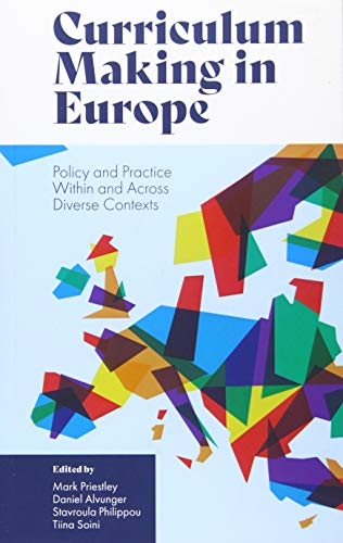 Curriculum Making In Europe Policy And Practice Within And Across Diverse Contexts Mark Priestley Editor