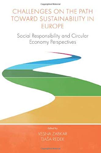 Challenges On The Path Toward Sustainability In Europe Social Responsibility And Circular Economy Perspectives Vesna Abkar