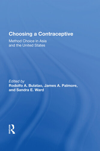 Choosing A Contraceptive Method Choice In Asia And The United States Rodolfo A Bulatao Editor