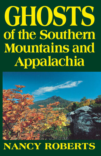 Ghosts Of The Southern Mountains And Appalachia Nancy Roberts