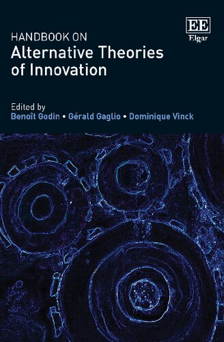 Handbook On Alternative Theories Of Innovation Benot Godin Editor