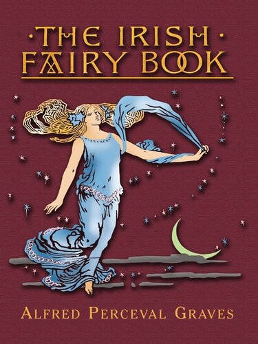 The Irish Fairy Book Alfred Perceval Graves George Denham