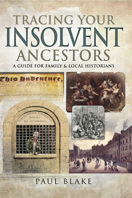 Tracing Your Insolvent Ancestors Paul Blake