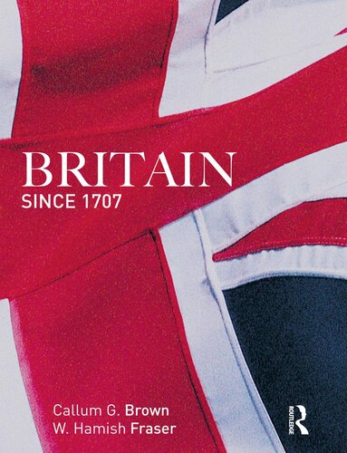 Britain Since 1707 1st Issued In Hardback Callum G Brown W Hamish Fraser