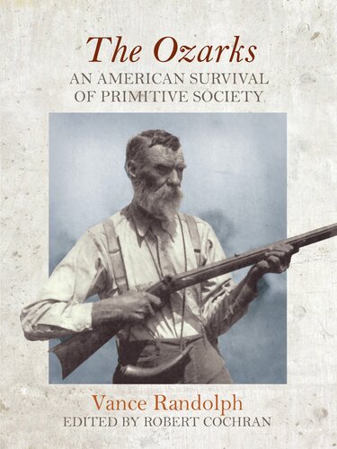 The Ozarks An American Survival Of Primitive Society Vance Randolph