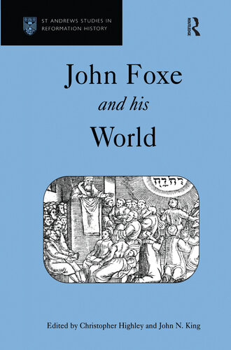 John Foxe And His World Christopher Highley