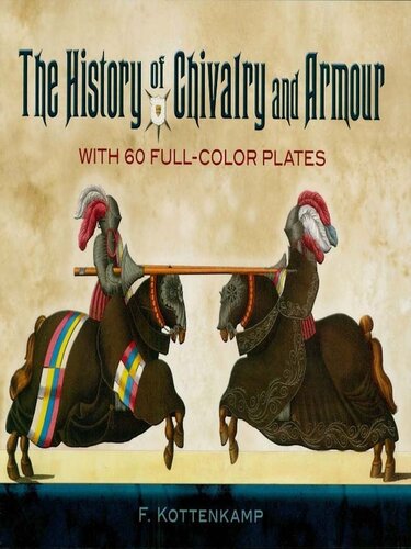 History Of Chivalry And Armour With 60 Fullcolor Plates F Kottenkamp
