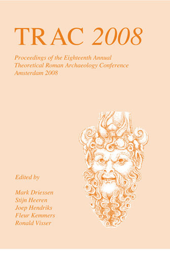 Trac 2008 Proceedings Of The Eighteenth Annual Theoretical Roman Archaeology Conference Mark Driessen