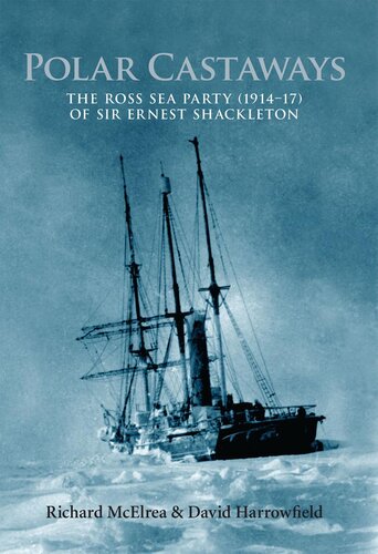 Polar Castaways The Ross Sea Party 191417 Of Sir Ernest Shackleton Richard Mcelrea