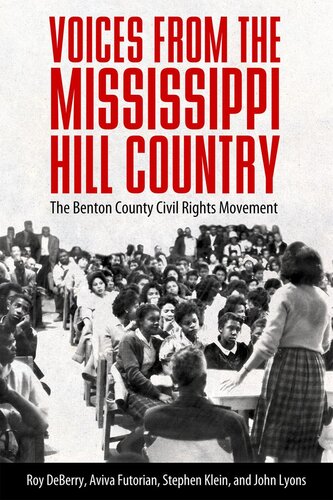 Voices From The Mississippi Hill Country The Benton County Civil Rights Movement Roy Deberry