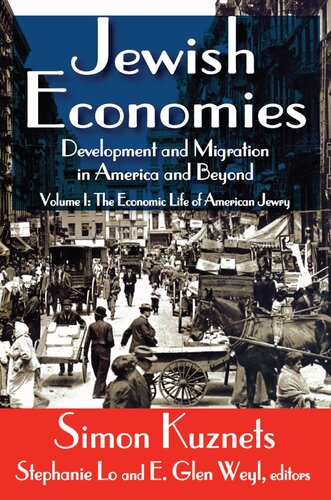 Jewish Economies Development And Migration In America And Beyond Vol I The Economic Life Of American Jewry Simon Kuznets