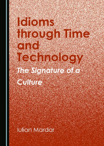 Idioms Through Time And Technology 1st Edition Iulian Mardar