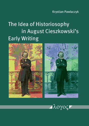 The Idea Of Historiosophy In August Cieszkowskis Early Writing Krystian Pawlaczyk