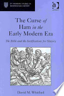 The Curse Of Ham In The Early Modern Era The Bible And The Justifications For Slavery David Mark Whitford