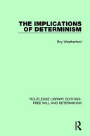 The Implications Of Determinism 1st Edition Roy Weatherford