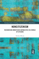 Noncitizenism Recognising Noncitizen Capabilities In A World Of Citizens Tendayi Bloom