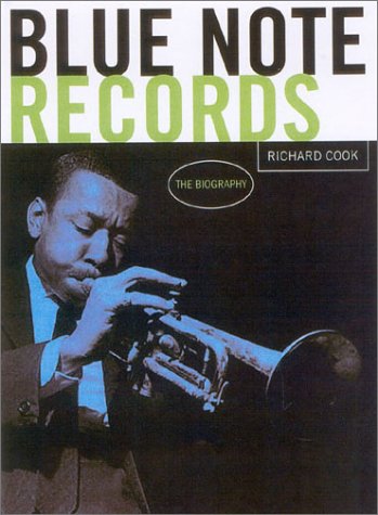 Blue Note Records The Biography 1st Edition Richard Cook