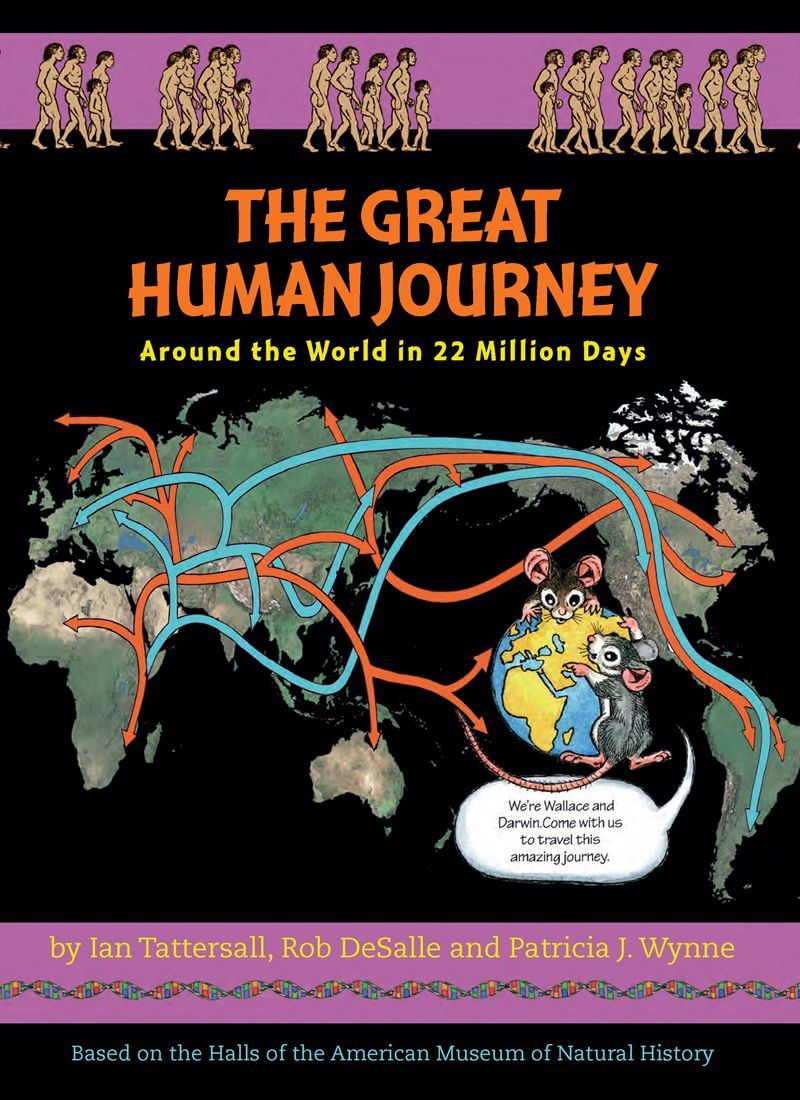 The Great Human Journey Around The World In 22 Million Days Wallace And Darwin Ian Tattersall Patricia Wynne Rob Desalle