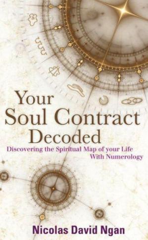 Your Soul Contract Decoded Discover The Spiritual Map Of Your Life With Numerology Nicolas David Ngan
