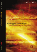 Heideggers Technologies Don Ihde