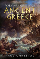 Wars And Battles Of Ancient Greece Paul Chrystal
