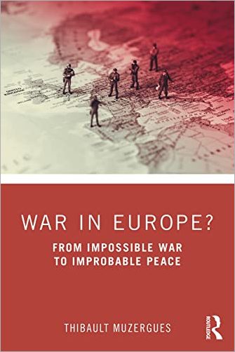 War In Europe From Impossible War To Improbable Peace Thibault International Republican Institute Muzergues