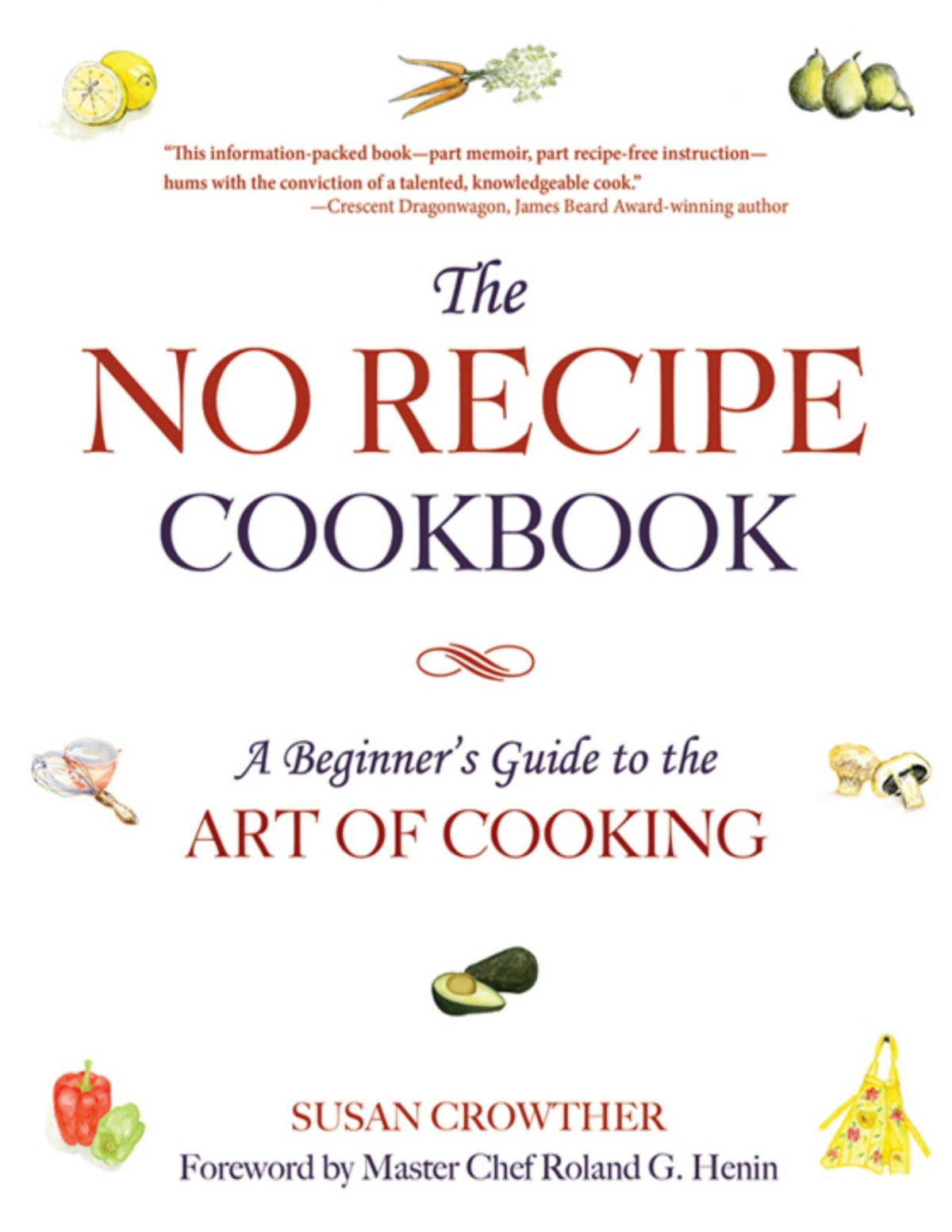 The No Recipe Cookbook A Beginners Guide To The Art Of Cooking Susan Crowther