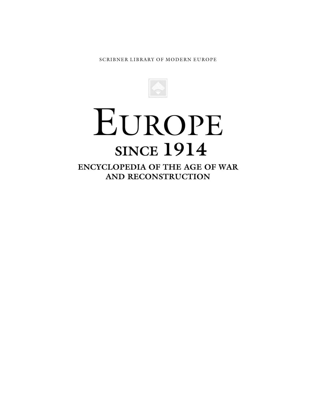 Europe Since 1914 Encyclopedia Of The Age Of War And Reconstruction Volume 3 Gadamer To Myrdal John Merriman