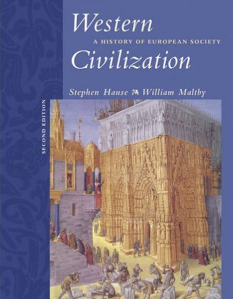 Western Civilization History Of European Society Second Edition 2nd Edition Steven C Hause