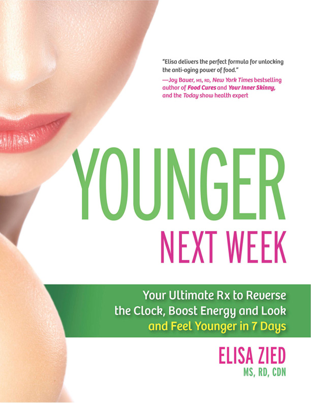 Younger Next Week Your Ultimate Rx To Reverse The Clock Boost Energy And Look And Feel Younger In 7 Days Elisa Zied