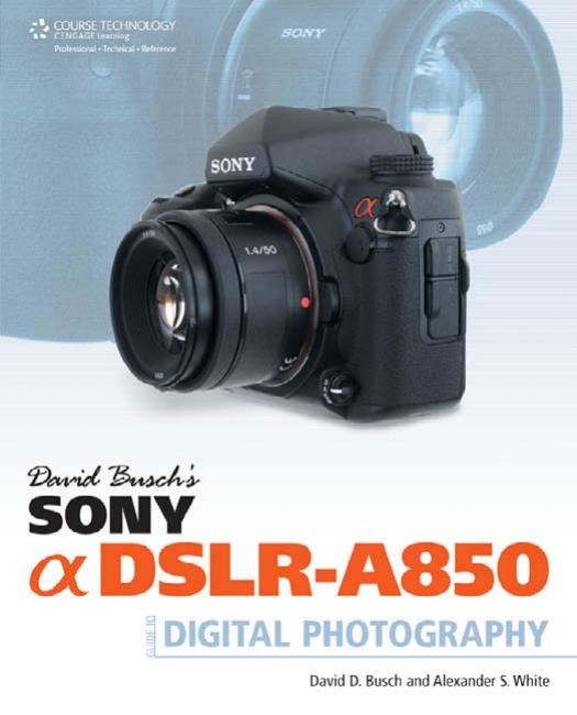 David Buschs Sony Alpha Dslra850 Guide To Digital Photography 1st Edition David D Busch