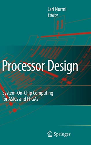 Processor Design Systemonchip Computing For Asics And Fpgas 2007th Edition Jari Nurmi