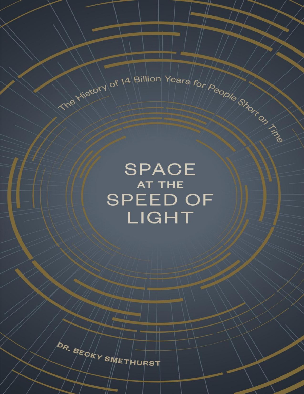 Space At The Speed Of Light The History Of 14 Billion Years For People Short On Time Dr Becky Smethurst