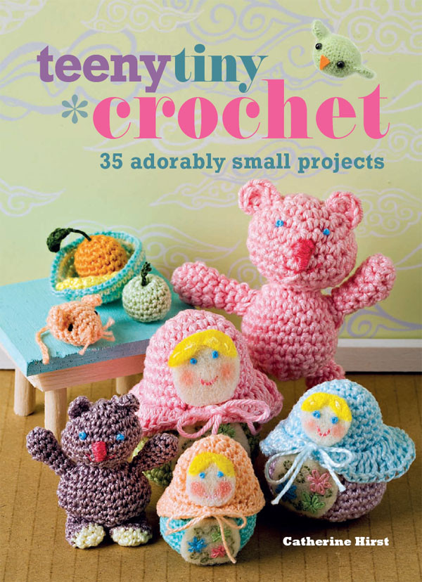 Teeny Tiny Crochet Catherine Hirst