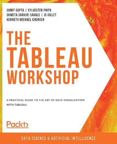 The The Tableau Workshop A Practical Guide To The Art Of Data Visualization With Tableau Sumit Gupta