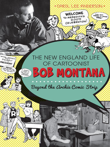 The New England Life Of Cartoonist Bob Montana Carol Lee Anderson