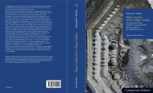 Hagia Sophia Before Hagia Sophia A Study Of The Great Church Of Constantinople From Its Origins To The Nika Revolt Of 532 Alessandro Taddei
