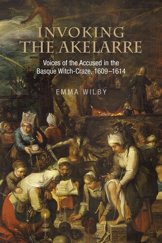 Invoking The Akelarre Voices Of The Accused In The Basque Witchcraze 16091614 Emma Wilby