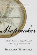 Mapmaker Philip Turnor In Ruperts Land In The Age Of Enlightenment Barbara Mitchell