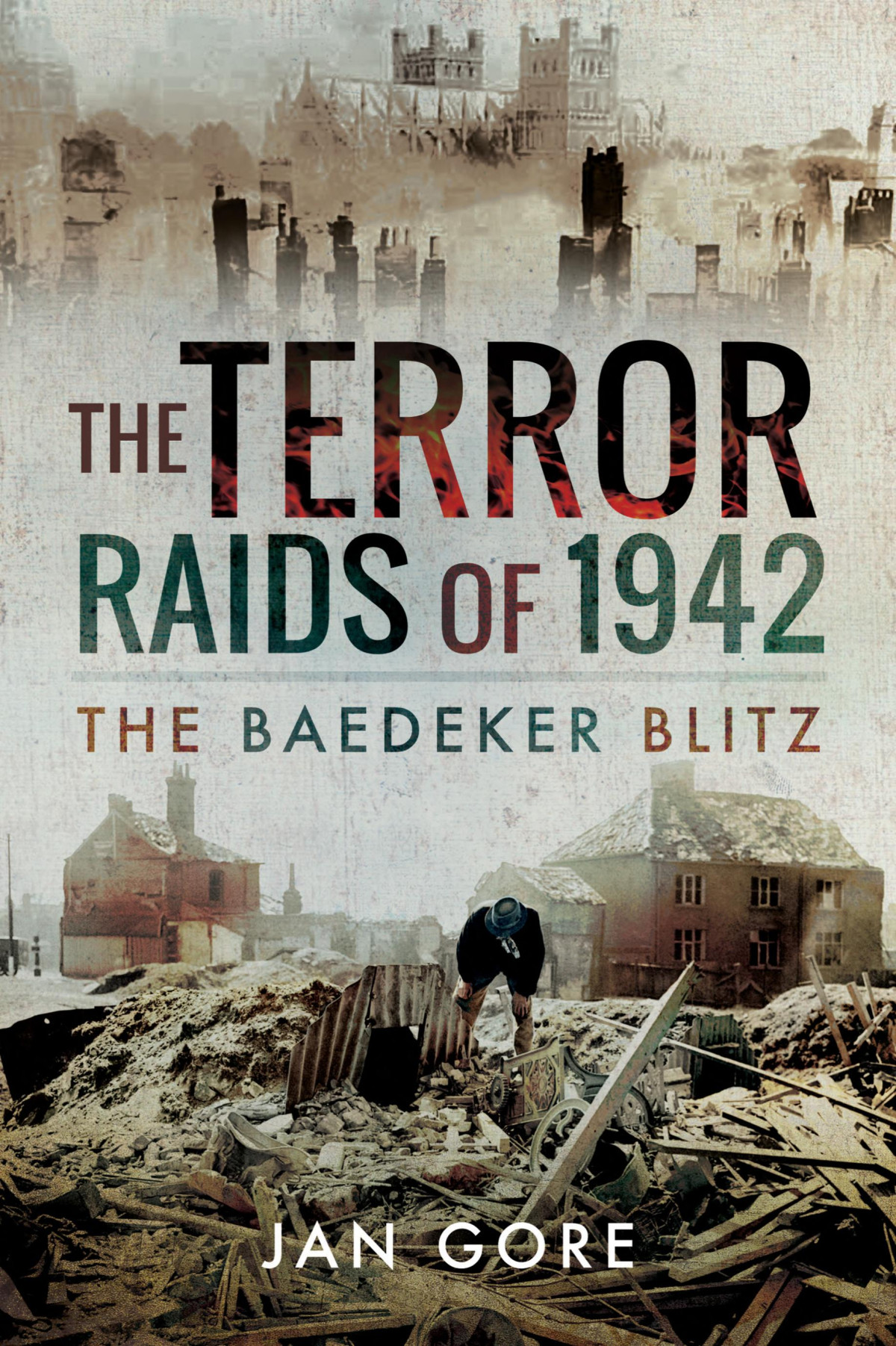 The Terror Raids Of 1942 The Baedeker Blitz Jan Gore