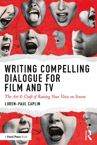 Writing Compelling Dialogue For Film And Tv The Art Craft Of Raising Your Voice On Screen 1st Edition Lorenpaul Caplin