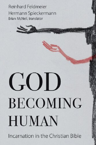 God Becoming Human Incarnation In The Christian Bible Reinhard Feldmeier