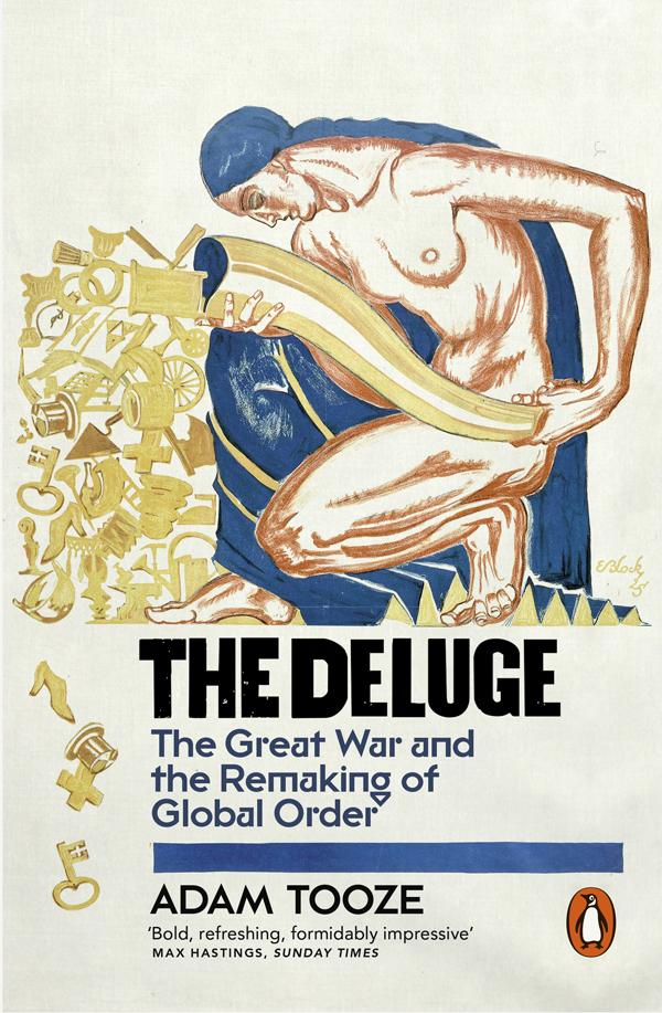 The Deluge The Great War And The Remaking Of The Global Order Adam Tooze