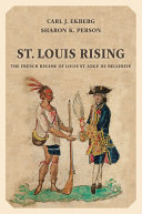 St Louis Rising The French Regime Of Louis St Ange De Bellerive Carl J Ekberg Sharon K Person