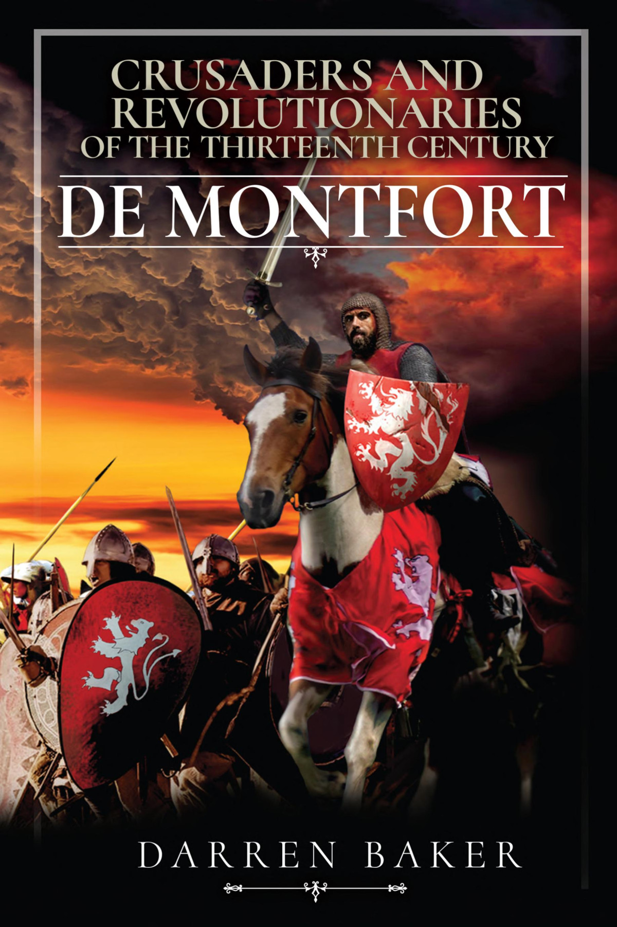 Crusaders And Revolutionaries De Montfort Darren Baker