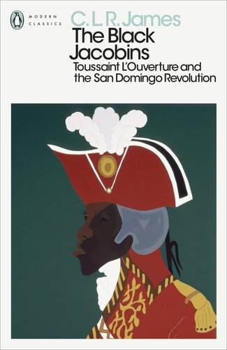 The Black Jacobins Toussaint Louverture And The San Domingo Revolution C L R James
