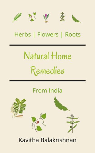 Natural Home Remedies From India Herbs Flower And Roots Balakrishnan